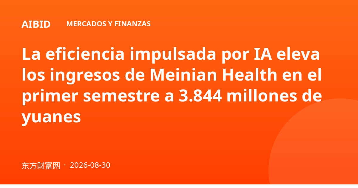 La eficiencia impulsada por IA eleva los ingresos de Meinian Health en el primer semestre a 3.844 millones de yuanes