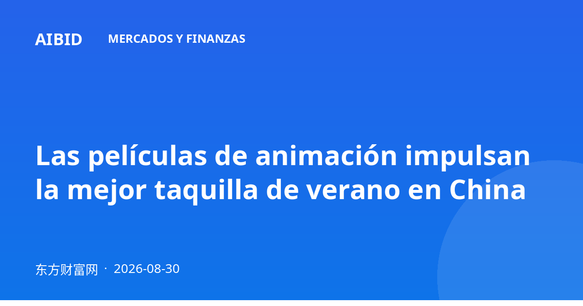 Las películas de animación impulsan la mejor taquilla de verano en China