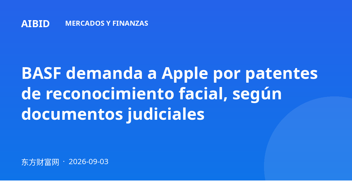 BASF demanda a Apple por patentes de reconocimiento facial, según documentos judiciales