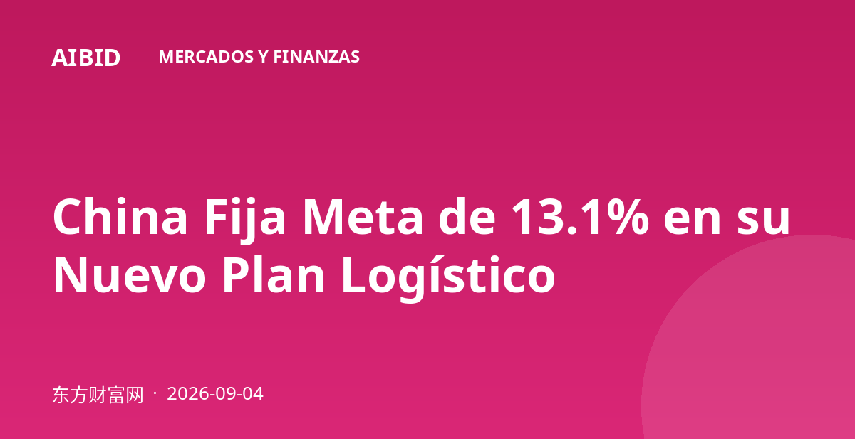 China Fija Meta de 13.1% en su Nuevo Plan Logístico