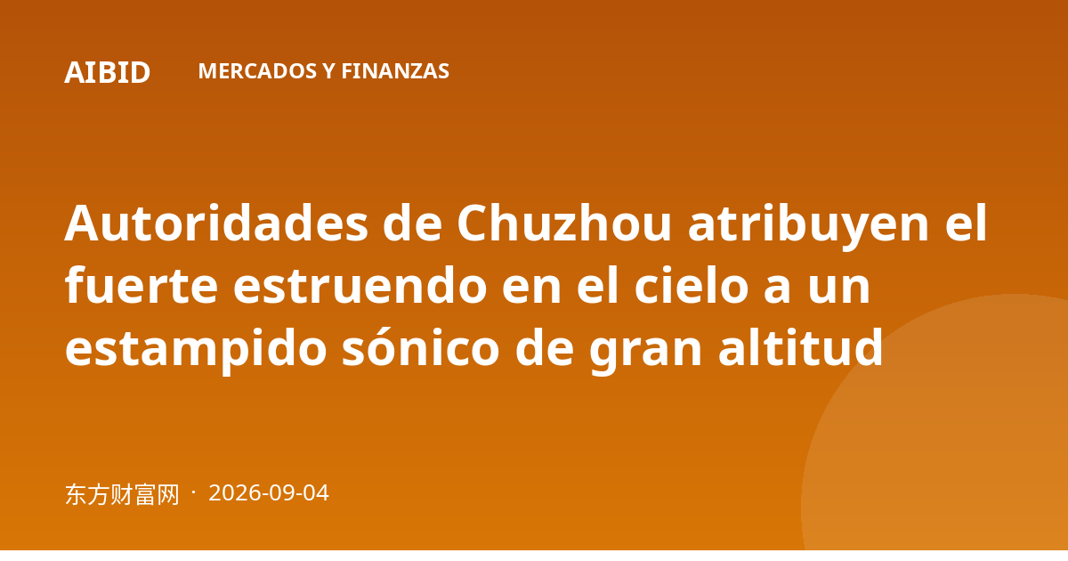 Autoridades de Chuzhou atribuyen el fuerte estruendo en el cielo a un estampido sónico de gran altitud