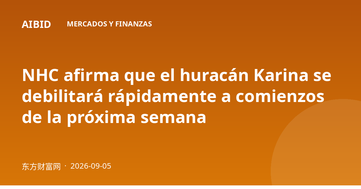 NHC afirma que el huracán Karina se debilitará rápidamente a comienzos de la próxima semana