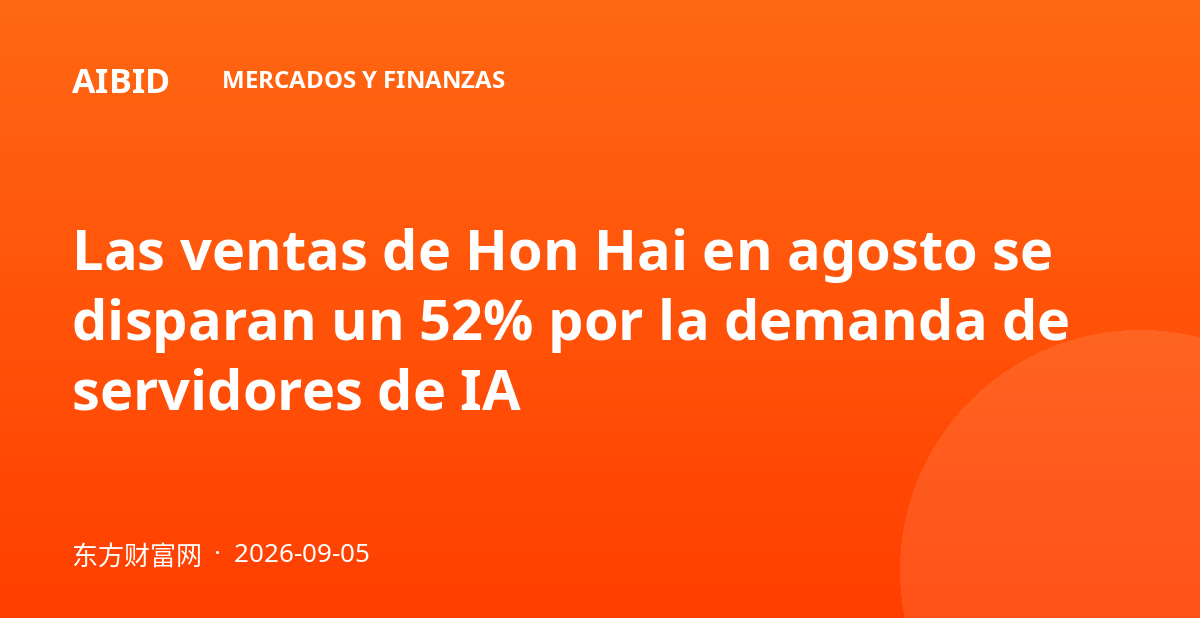 Las ventas de Hon Hai en agosto se disparan un 52% por la demanda de servidores de IA