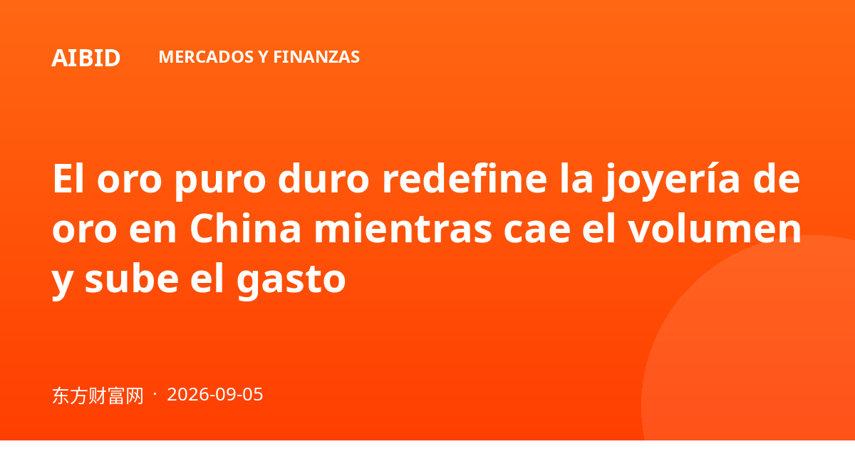 El oro puro duro redefine la joyería de oro en China mientras cae el volumen y sube el gasto