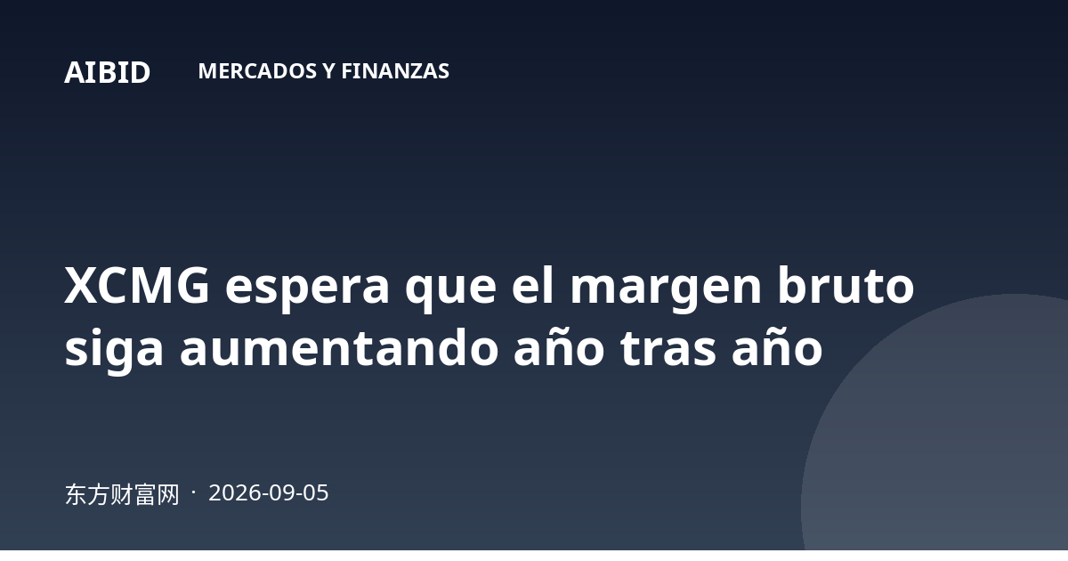 XCMG espera que el margen bruto siga aumentando año tras año
