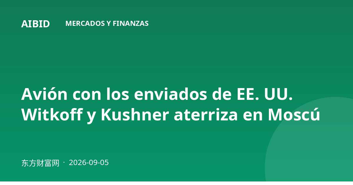 Avión con los enviados de EE. UU. Witkoff y Kushner aterriza en Moscú