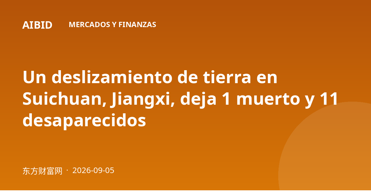 Un deslizamiento de tierra en Suichuan, Jiangxi, deja 1 muerto y 11 desaparecidos