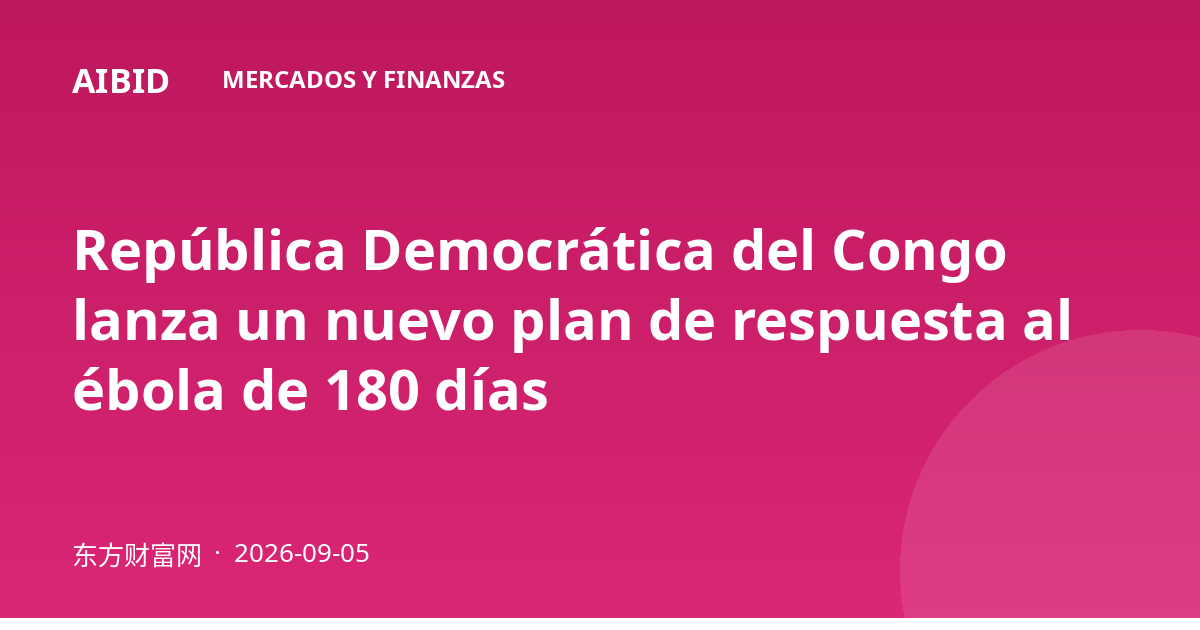 República Democrática del Congo lanza un nuevo plan de respuesta al ébola de 180 días