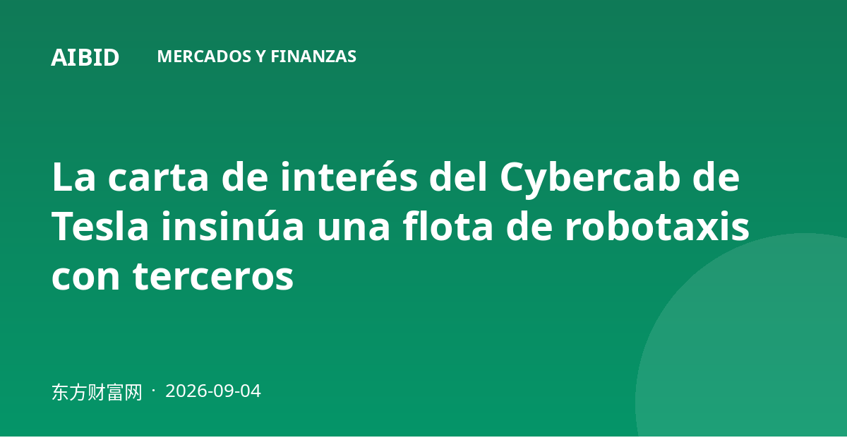 La carta de interés del Cybercab de Tesla insinúa una flota de robotaxis con terceros