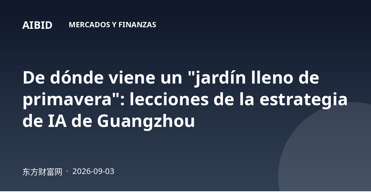 De dónde viene un "jardín lleno de primavera": lecciones de la estrategia de IA de Guangzhou