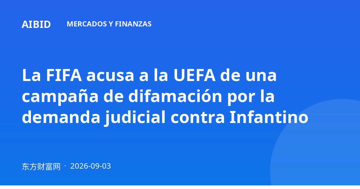 La FIFA acusa a la UEFA de una campaña de difamación por la demanda judicial contra Infantino