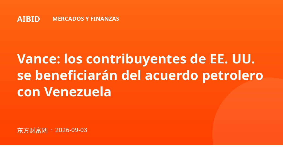 Vance: los contribuyentes de EE. UU. se beneficiarán del acuerdo petrolero con Venezuela