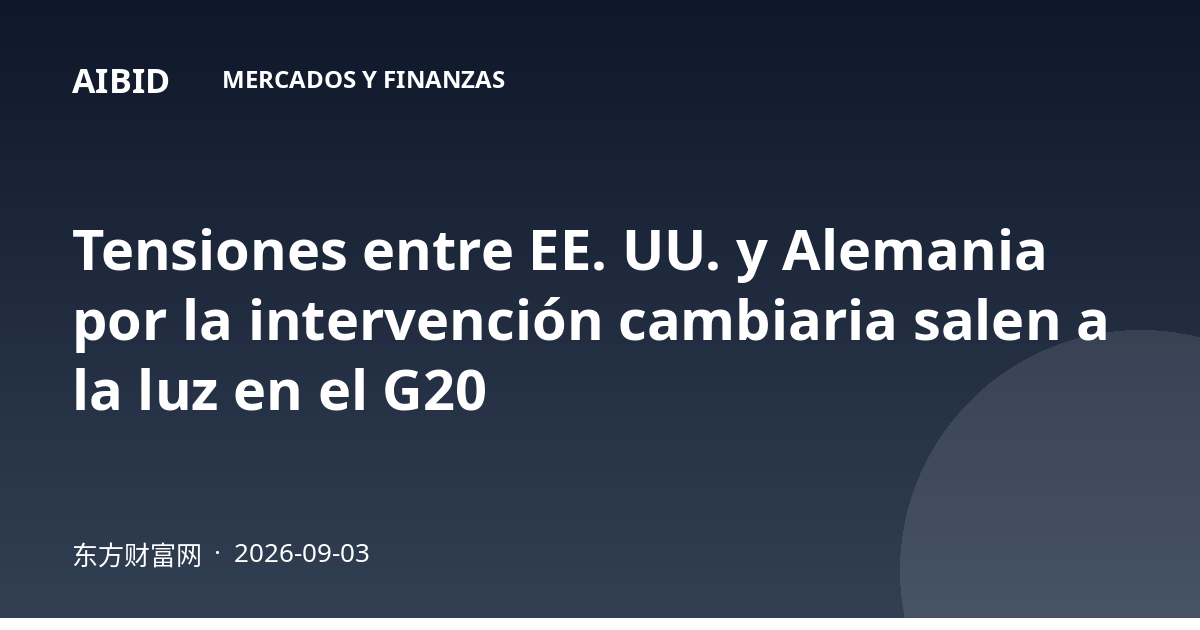 Tensiones entre EE. UU. y Alemania por la intervención cambiaria salen a la luz en el G20
