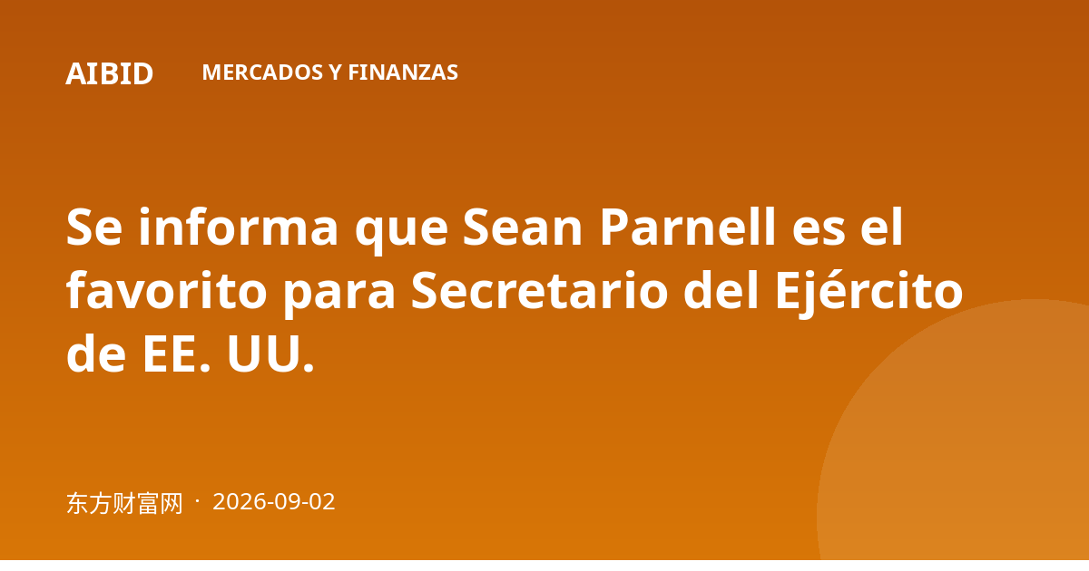 Se informa que Sean Parnell es el favorito para Secretario del Ejército de EE. UU.