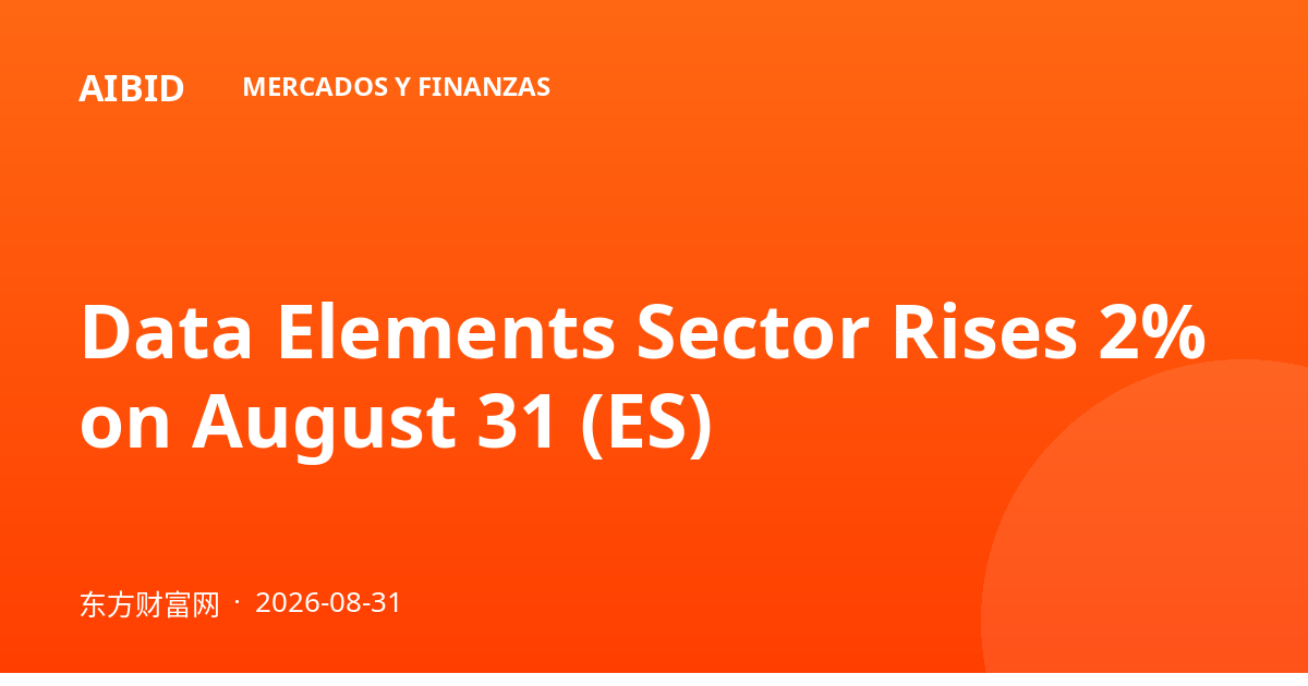 Data Elements Sector Rises 2% on August 31 (ES)
