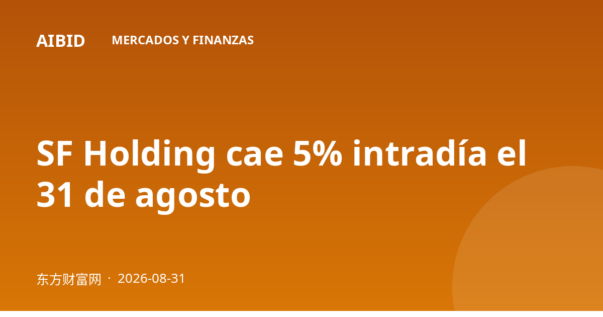 SF Holding cae 5% intradía el 31 de agosto