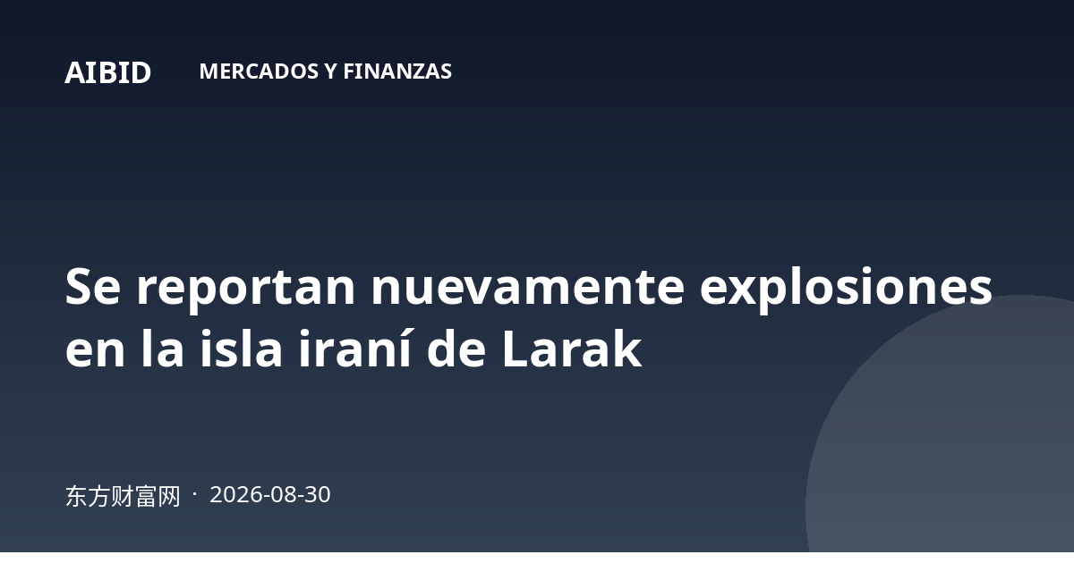 Se reportan nuevamente explosiones en la isla iraní de Larak