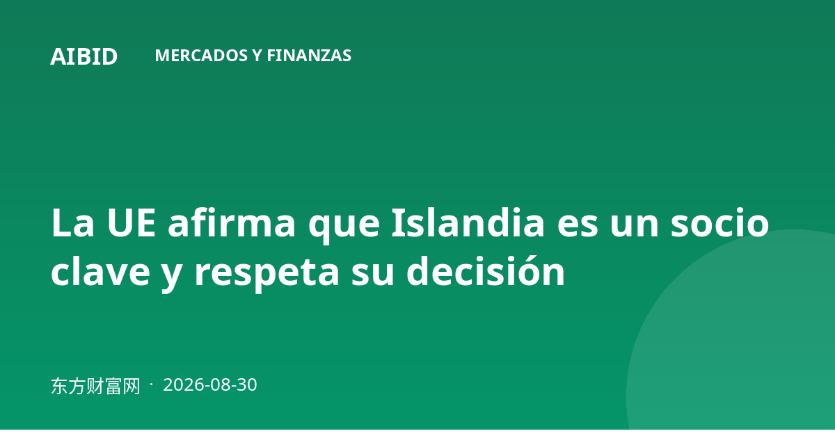 La UE afirma que Islandia es un socio clave y respeta su decisión