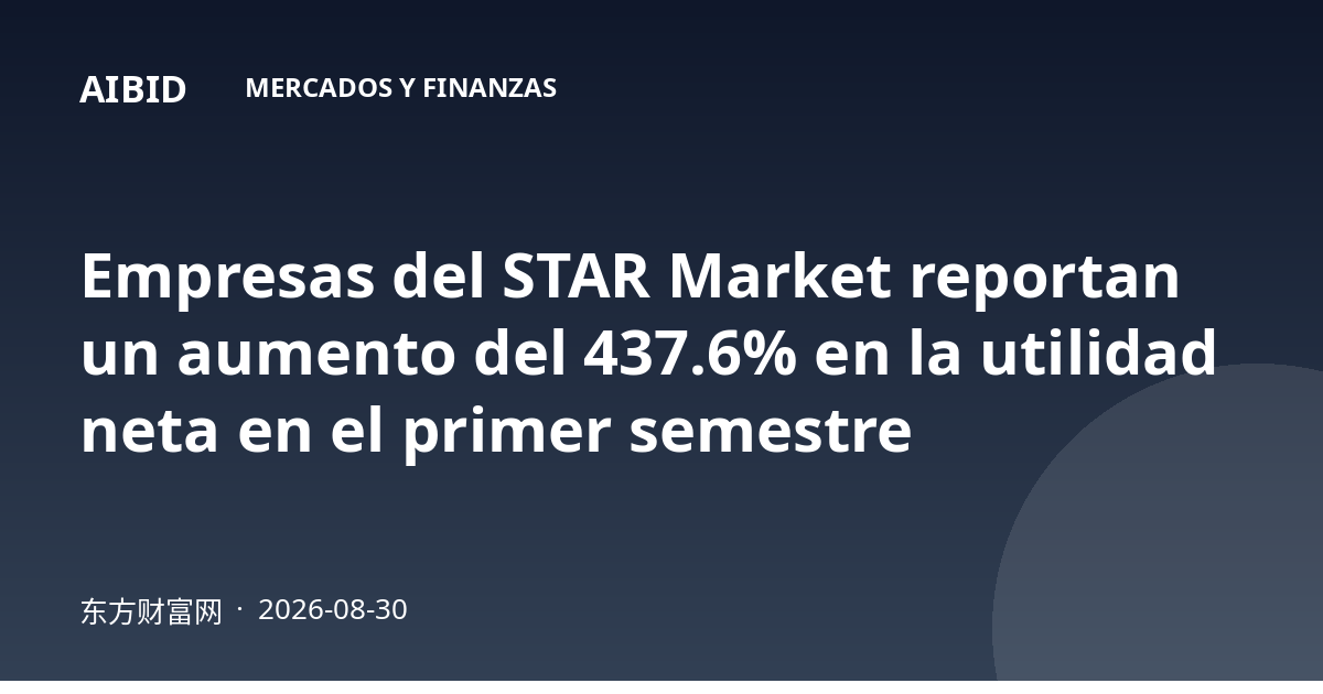 Empresas del STAR Market reportan un aumento del 437.6% en la utilidad neta en el primer semestre