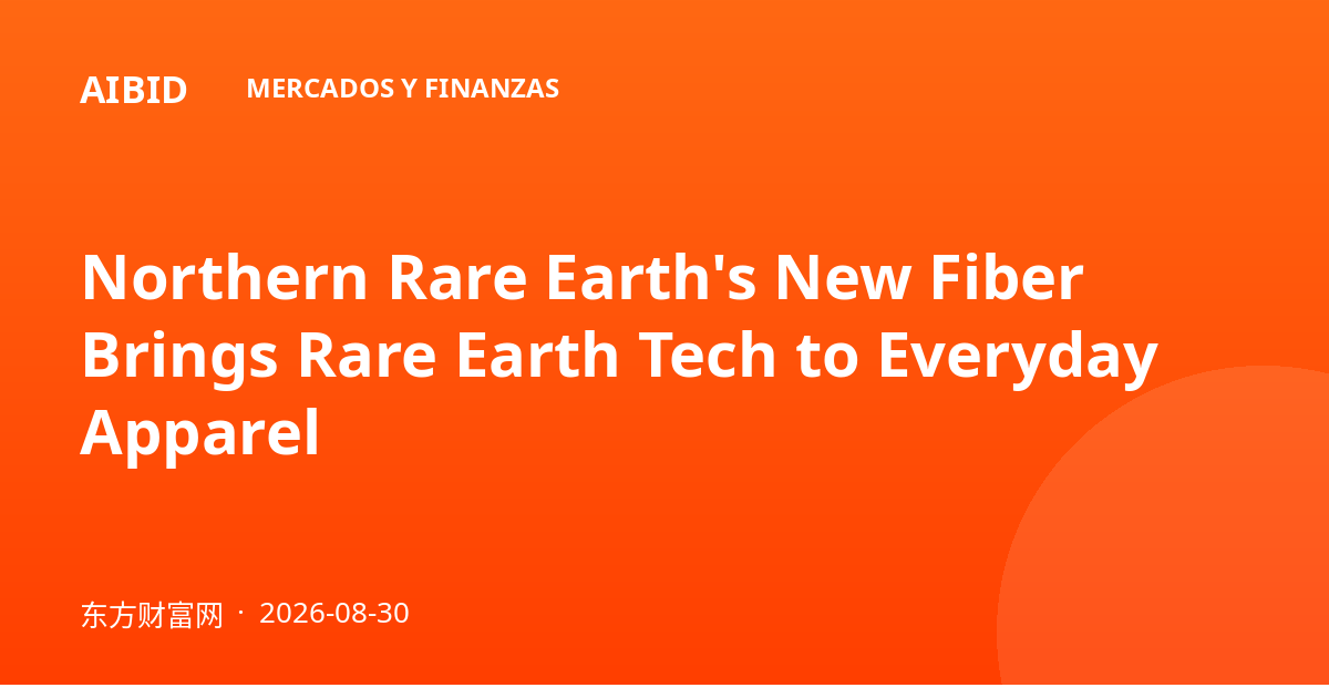 Northern Rare Earth's New Fiber Brings Rare Earth Tech to Everyday Apparel