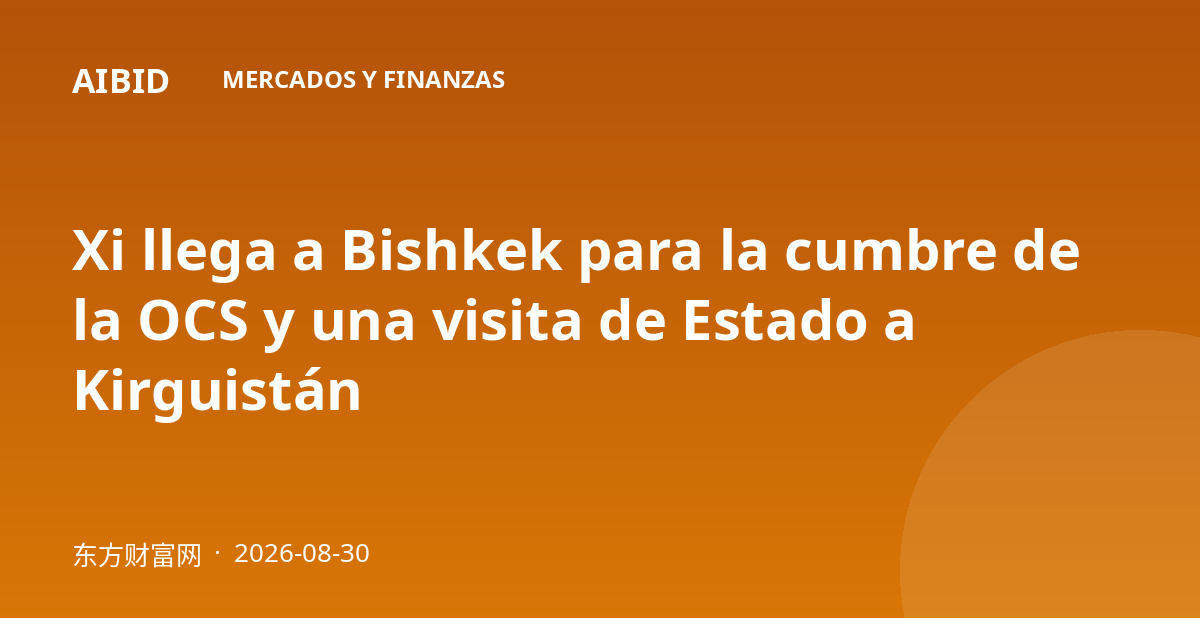Xi llega a Bishkek para la cumbre de la OCS y una visita de Estado a Kirguistán