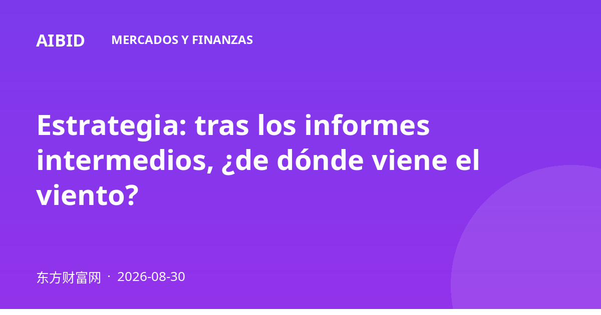 Estrategia: tras los informes intermedios, ¿de dónde viene el viento?