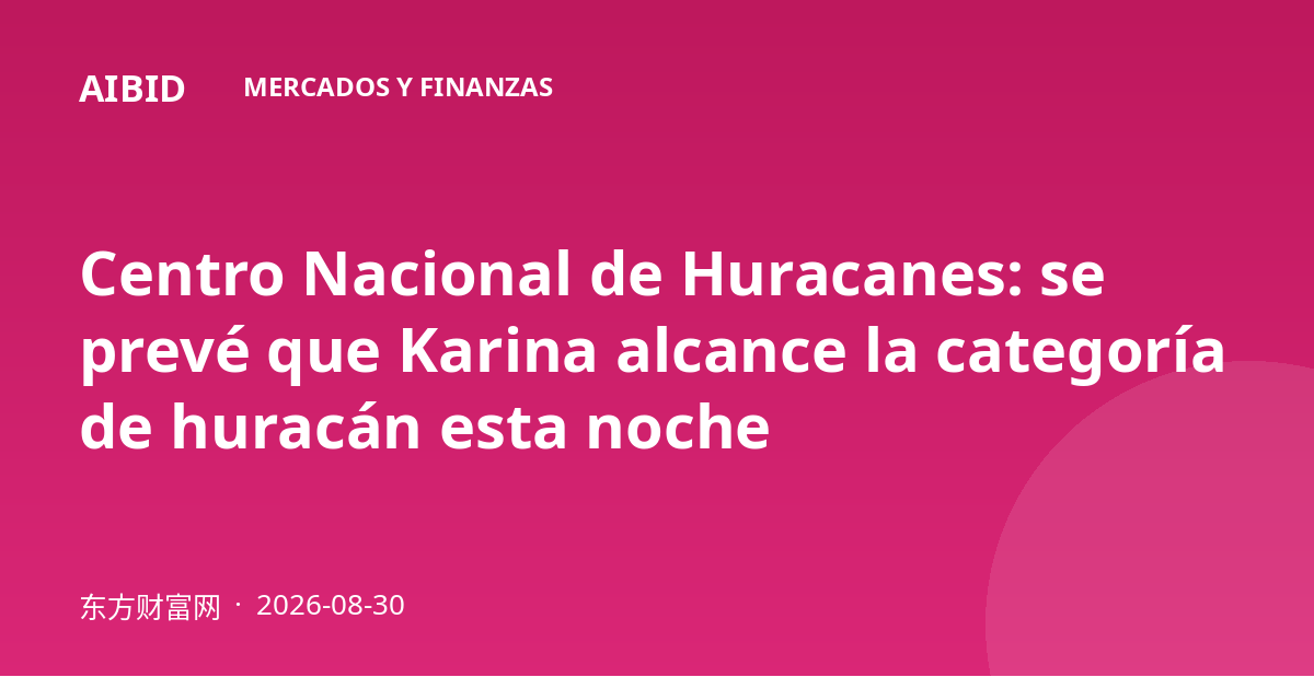 Centro Nacional de Huracanes: se prevé que Karina alcance la categoría de huracán esta noche