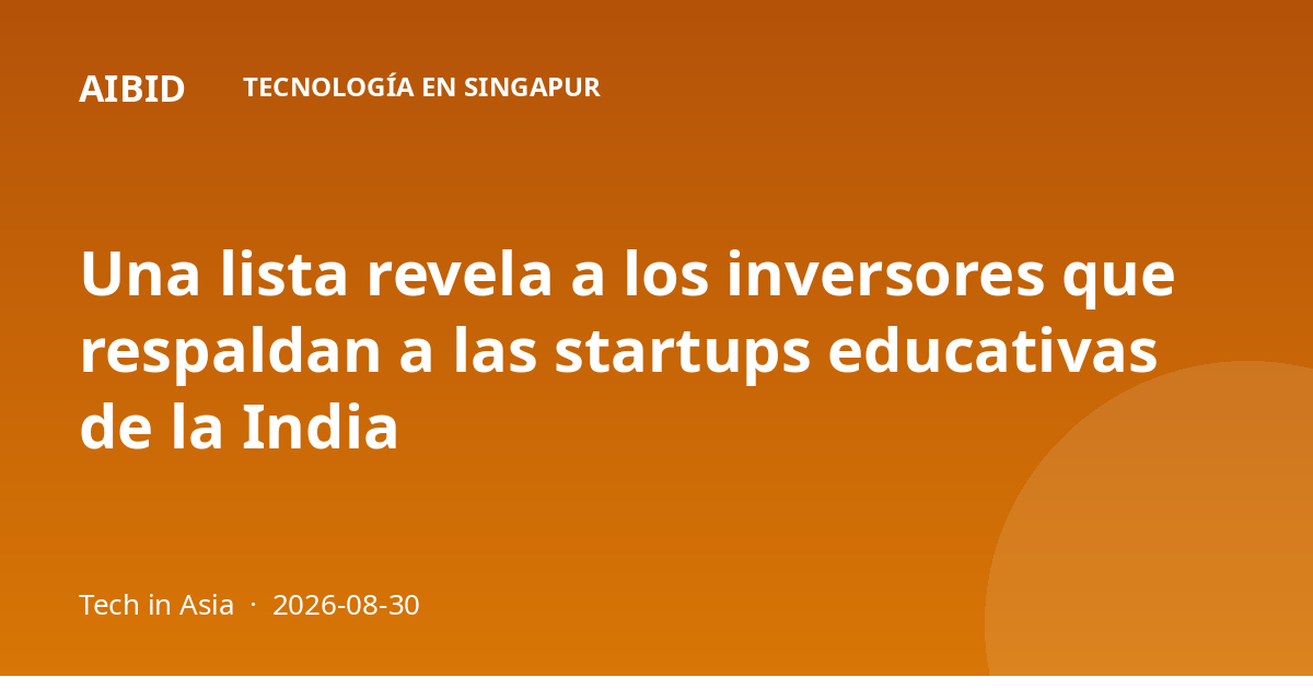 Una lista revela a los inversores que respaldan a las startups educativas de la India