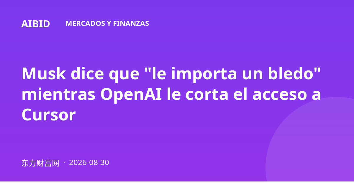 Musk dice que "le importa un bledo" mientras OpenAI le corta el acceso a Cursor