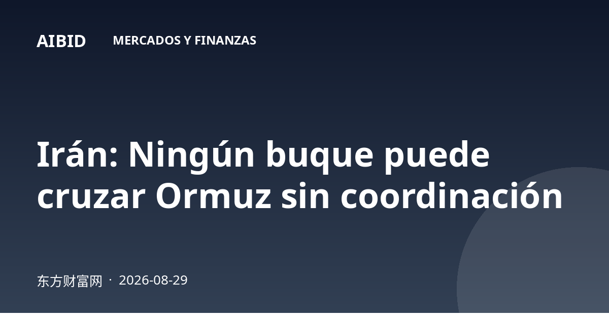 Irán: Ningún buque puede cruzar Ormuz sin coordinación