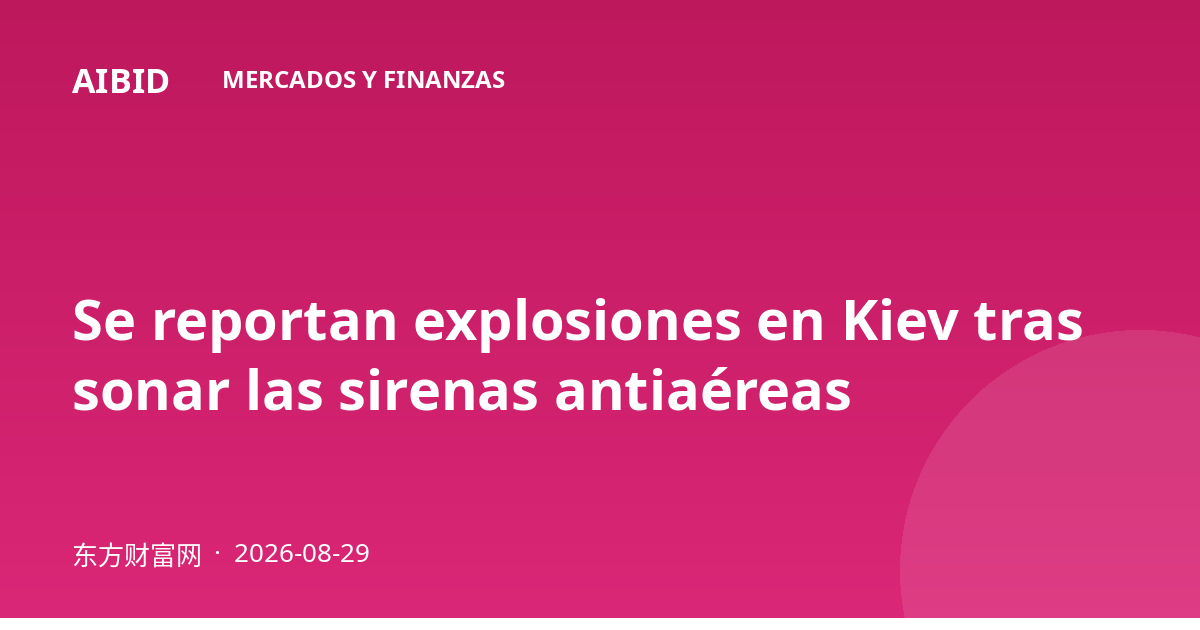 Se reportan explosiones en Kiev tras sonar las sirenas antiaéreas