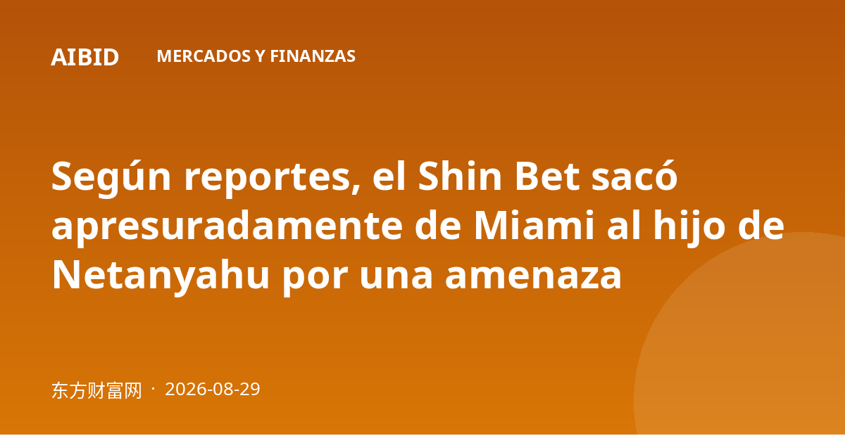 Según reportes, el Shin Bet sacó apresuradamente de Miami al hijo de Netanyahu por una amenaza