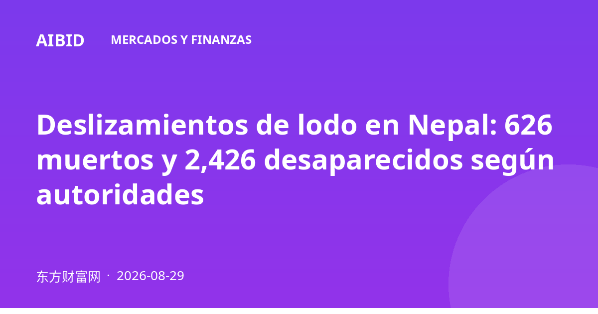 Deslizamientos de lodo en Nepal: 626 muertos y 2,426 desaparecidos según autoridades