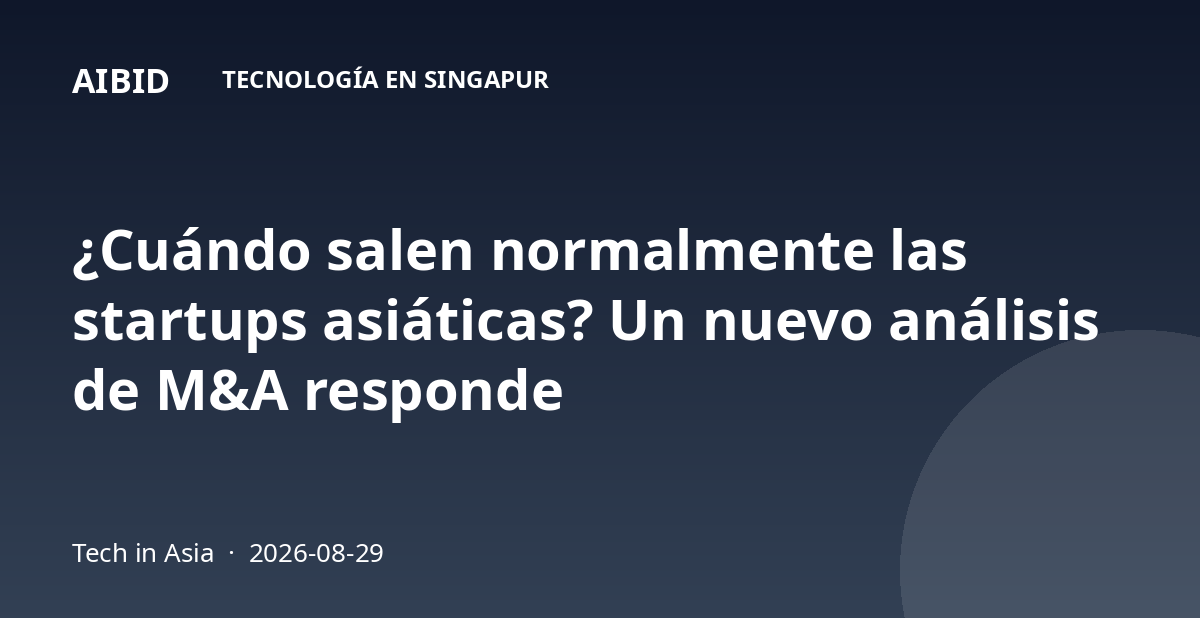 ¿Cuándo salen normalmente las startups asiáticas? Un nuevo análisis de M&A responde