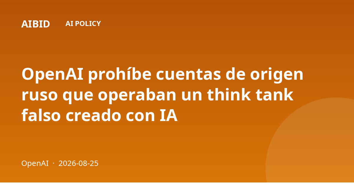 OpenAI prohíbe cuentas de origen ruso que operaban un think tank falso creado con IA