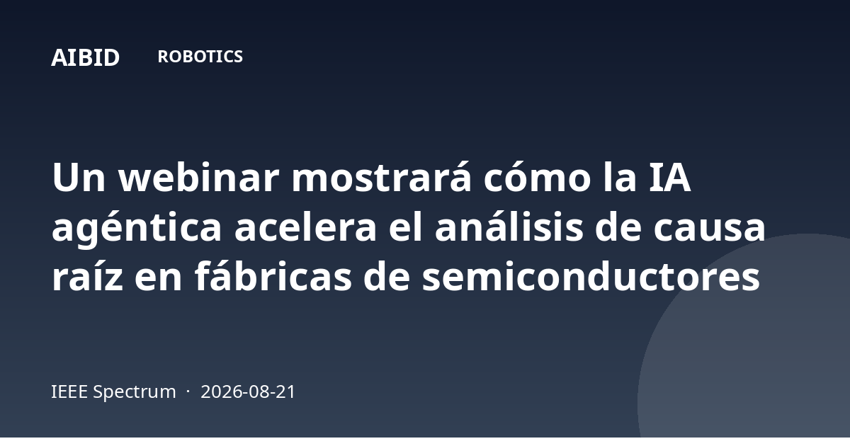 Un webinar mostrará cómo la IA agéntica acelera el análisis de causa raíz en fábricas de semiconductores