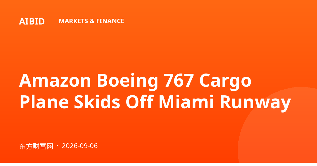 Amazon Boeing 767 Cargo Plane Skids Off Miami Runway