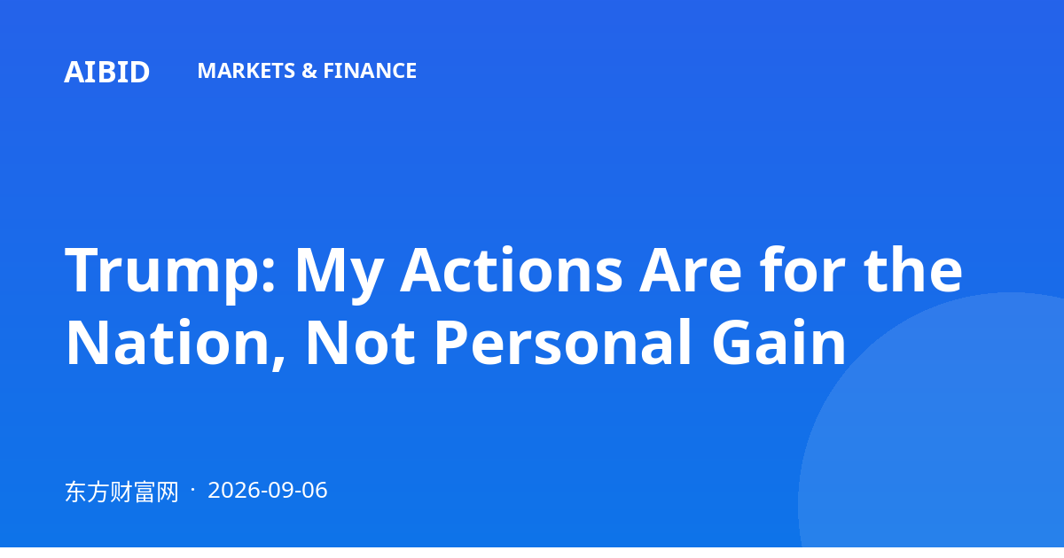 Trump: My Actions Are for the Nation, Not Personal Gain
