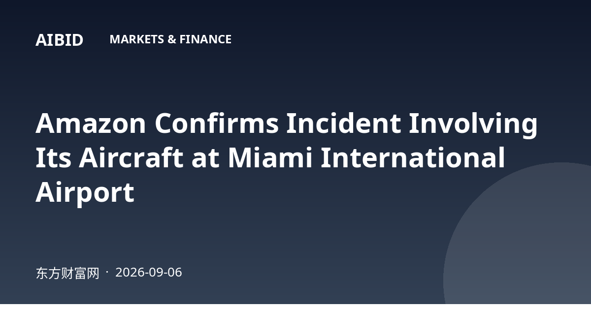 Amazon Confirms Incident Involving Its Aircraft at Miami International Airport