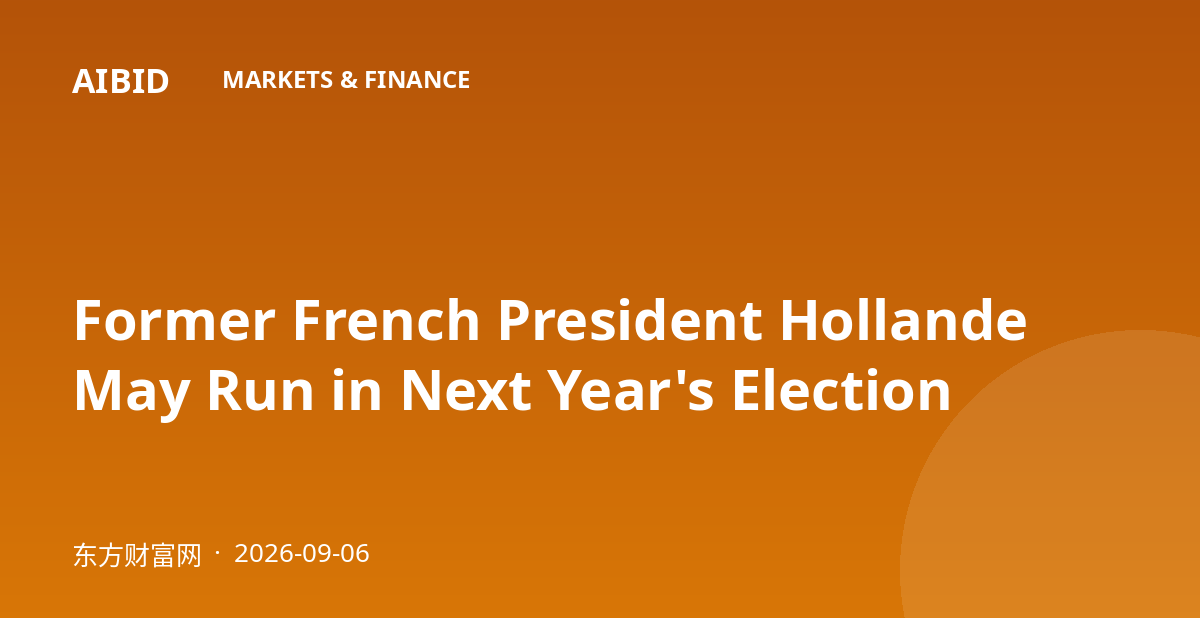 Former French President Hollande May Run in Next Year's Election