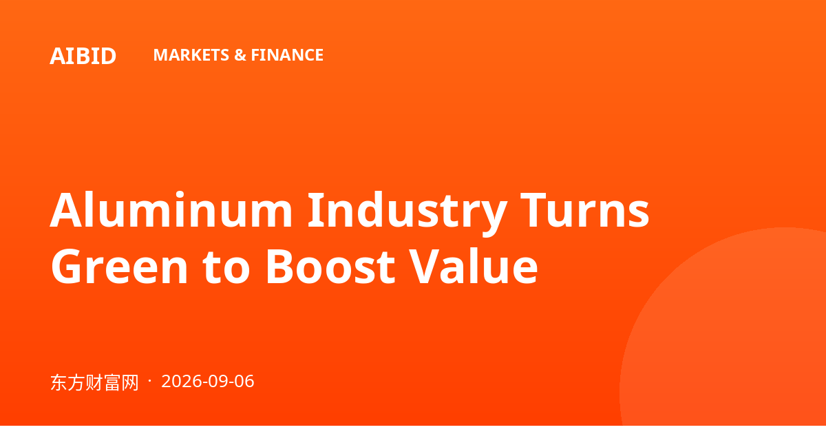 Aluminum Industry Turns Green to Boost Value