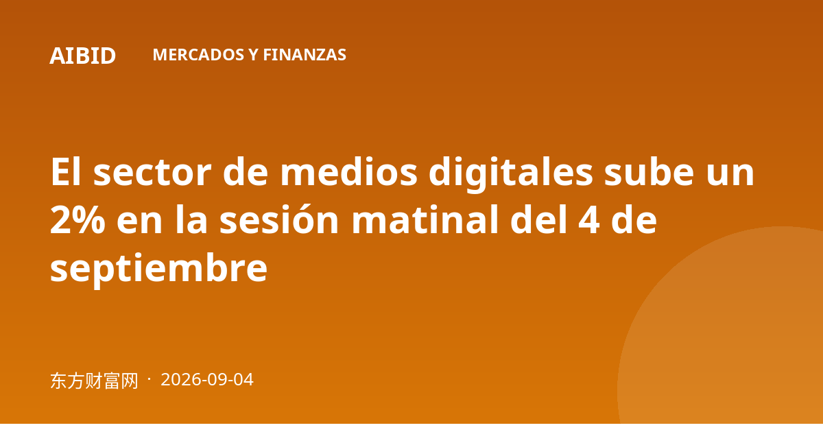 El sector de medios digitales sube un 2% en la sesión matinal del 4 de septiembre