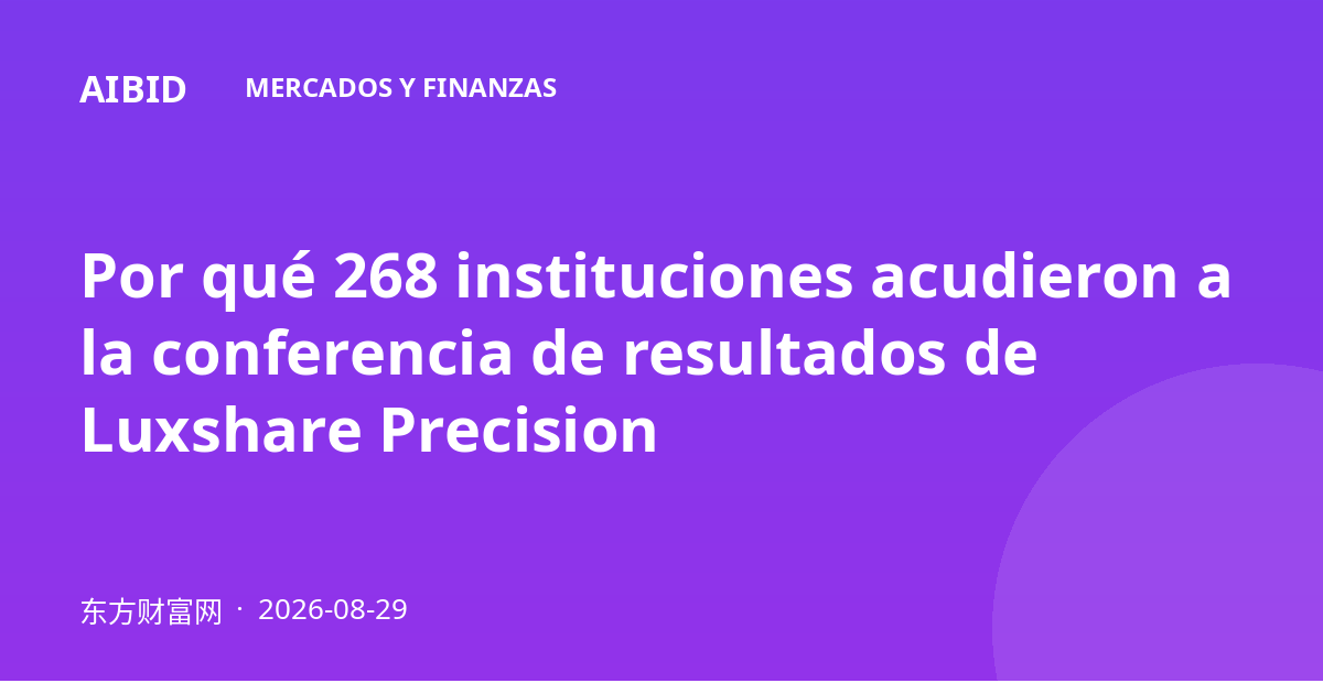 Por qué 268 instituciones acudieron a la conferencia de resultados de Luxshare Precision