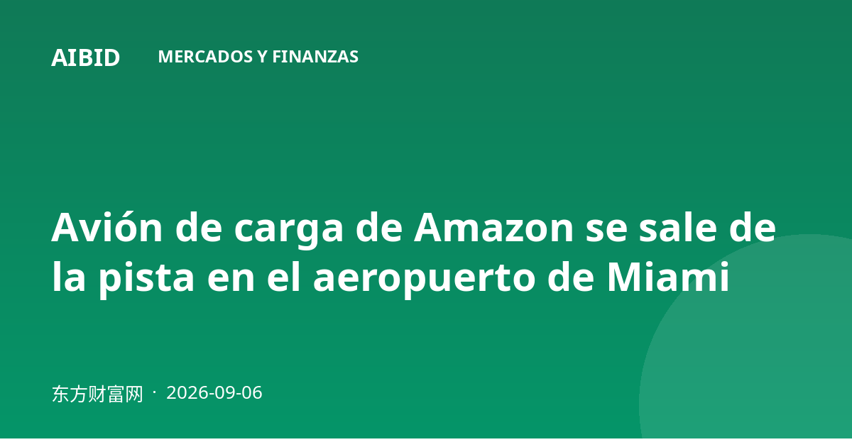 Avión de carga de Amazon se sale de la pista en el aeropuerto de Miami