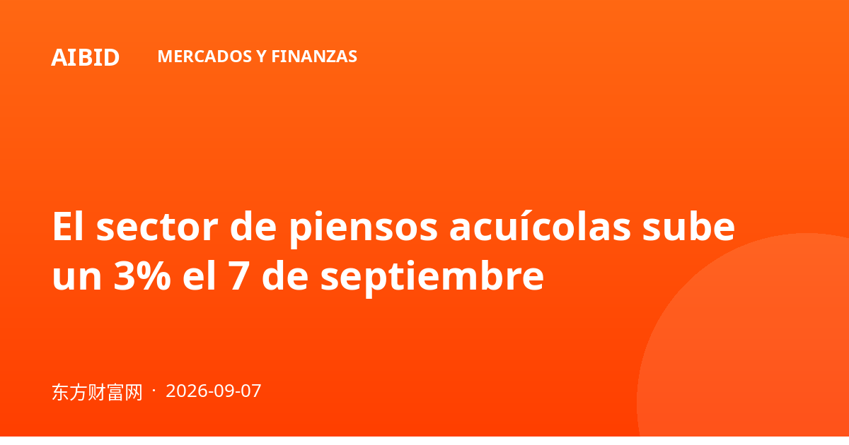 El sector de piensos acuícolas sube un 3% el 7 de septiembre