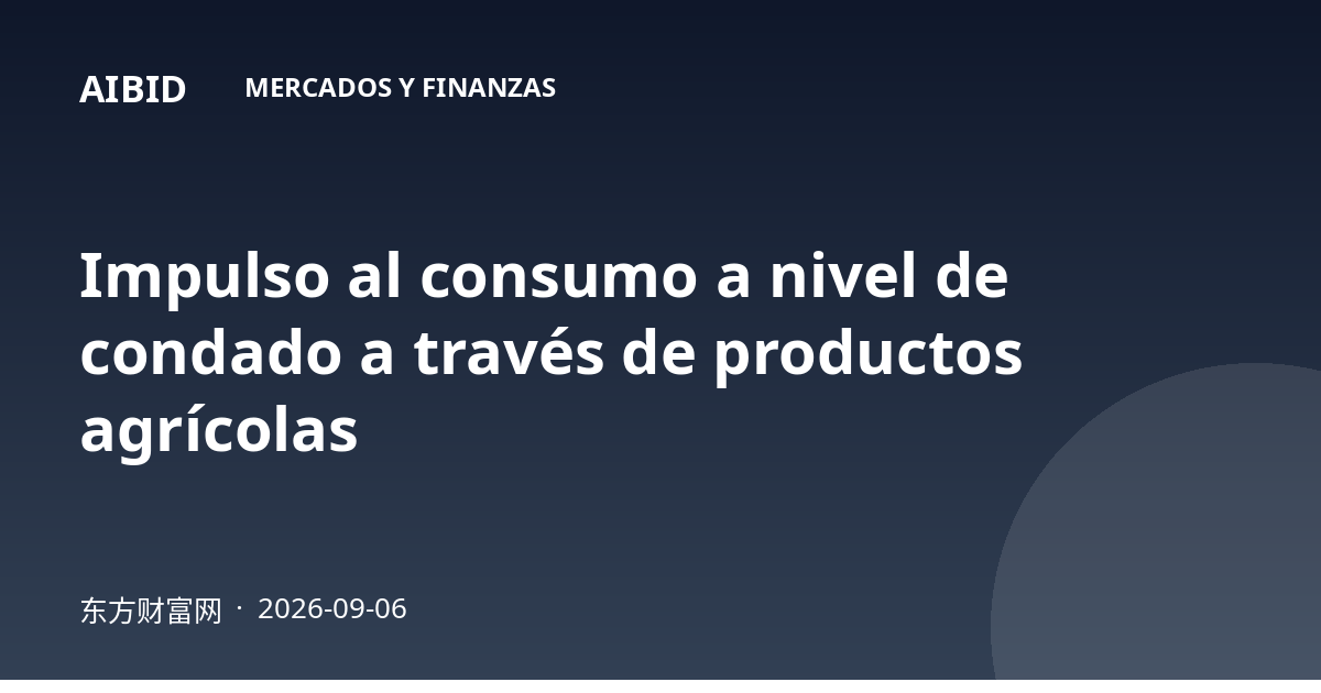 Impulso al consumo a nivel de condado a través de productos agrícolas
