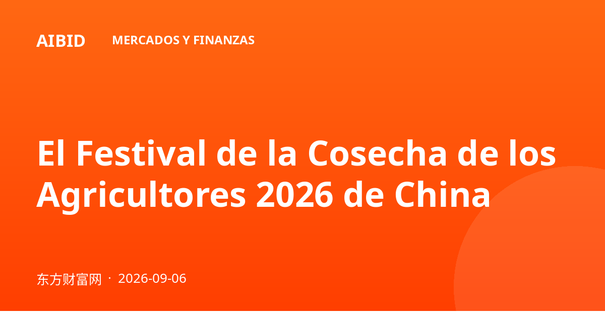 El Festival de la Cosecha de los Agricultores 2026 de China