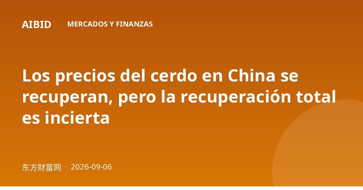 Los precios del cerdo en China se recuperan, pero la recuperación total es incierta