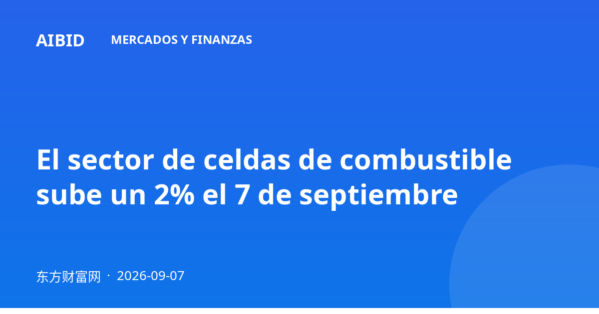 El sector de celdas de combustible sube un 2% el 7 de septiembre