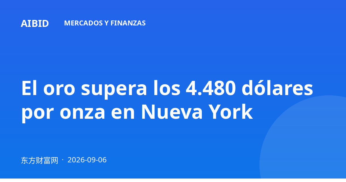 El oro supera los 4.480 dólares por onza en Nueva York